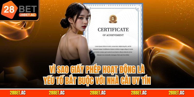Vì sao giấy phép hoạt động là yếu tố bắt buộc với nhà cái uy tín